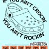 If you ain't crocin' you aint rockin' svg