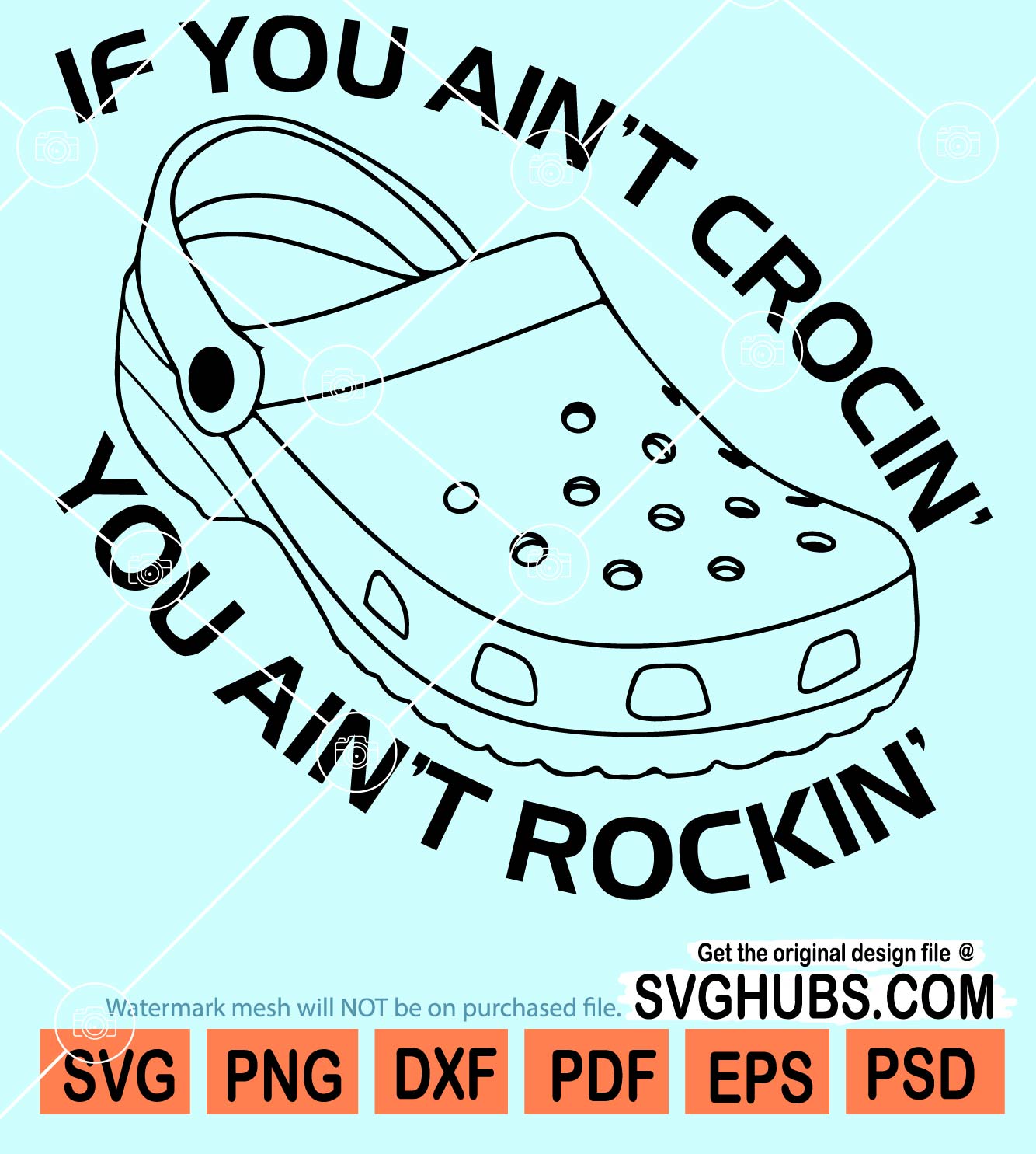 If you ain't crocin' you aint rockin' svg, Croc Svg,Croc Lover Svg