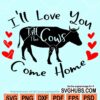 I'll love you till the cows come home svg