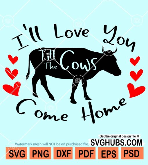 I'll love you till the cows come home svg