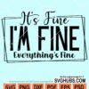 It's fine I'm fine everything's fine svg