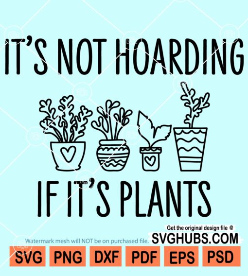 It's not hoarding if it's plants svg