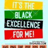 It's the black excellence for me svg