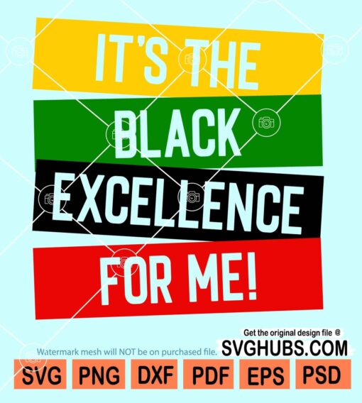 It's the black excellence for me svg