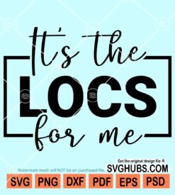It's the locs for me svg