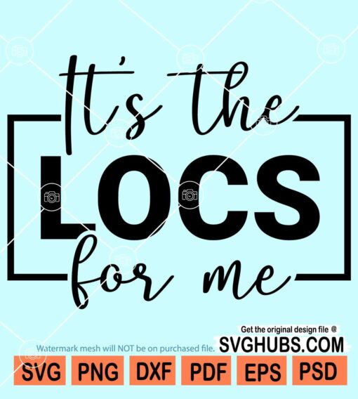 It's the locs for me svg