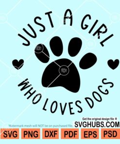 Just a girl who loves Dogs Svg