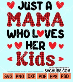 Just a mama who loves her kids svg