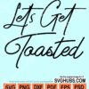 Lets get toasted svg