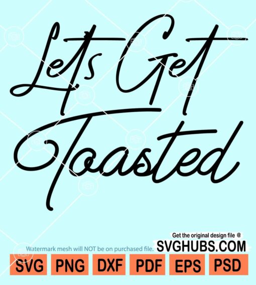 Lets get toasted svg