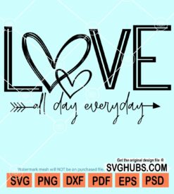 Love all day everyday svg