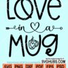 Love in a mug svg