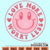 Love more worry less svg