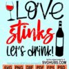 Love stinks let's drink svg