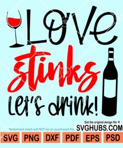 Love stinks let's drink svg