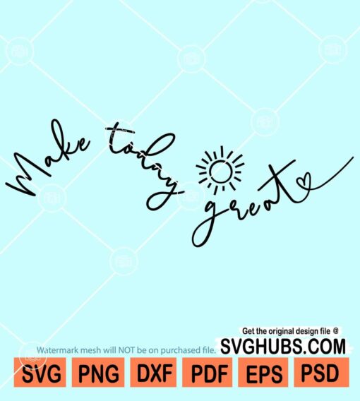 Make today great svg
