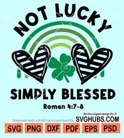 Not lucky simply blessed svg, St. Patrick’s Svg, Kids St Patricks Day svg, Not LNot lucky simply blessed svgucky svg