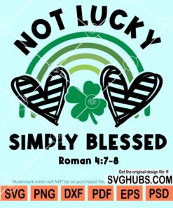 Not lucky simply blessed svg, St. Patrick’s Svg, Kids St Patricks Day svg, Not LNot lucky simply blessed svgucky svg