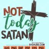 Not today satan svg