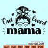 One loved mama svg
