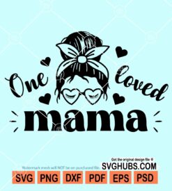 One loved mama svg