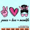 Peace love momlife svg