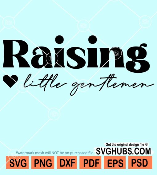 Raising little gentlemen svg