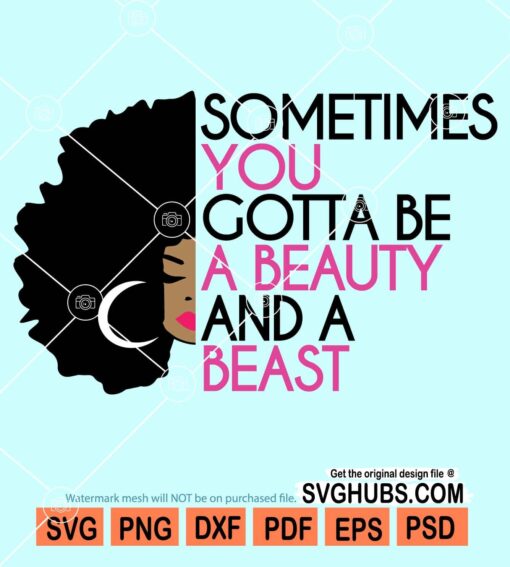 Sometimes you gotta be a beauty and a beast svg