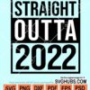 Straight outta 2022 svg