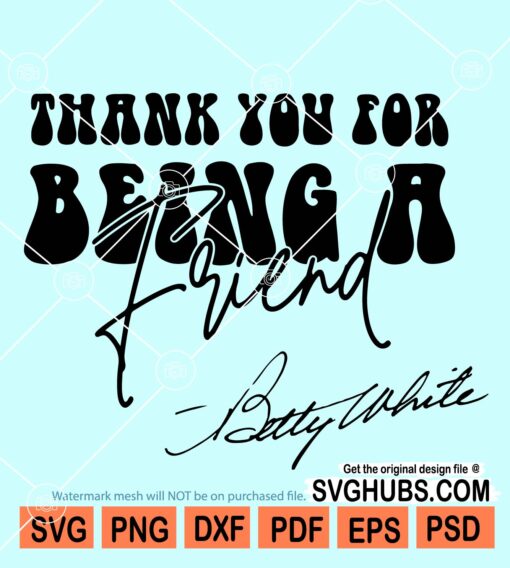 Thank You For Being A Friend SVG