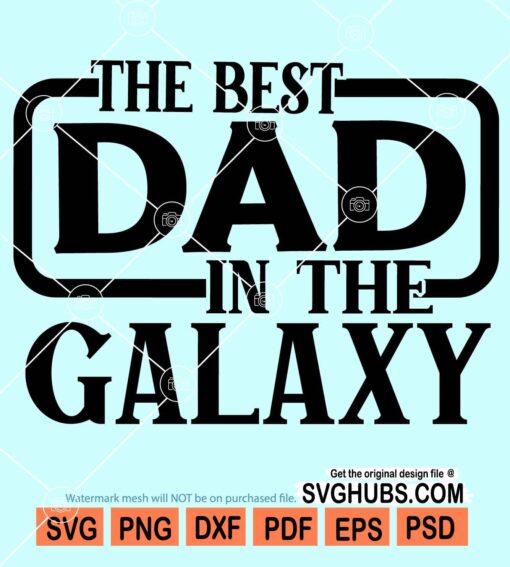 The best dad in the galaxy svg