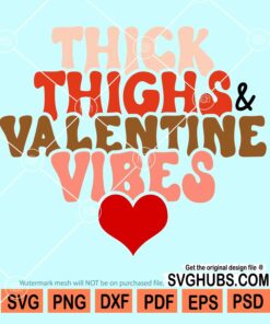 Thick thighs and valentine vibes svg