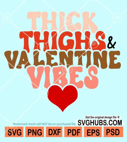 Thick thighs and valentine vibes svg