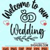Welcome to our wedding svg