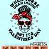 When you're dead inside but it's valentine's day svg