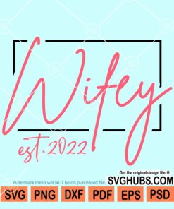 Wifey established 2022 svg, Wifey 2022 svg, Just married svg, Bride groom svg, Wedding shirt svg