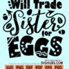 Will trade sister for eggs svg