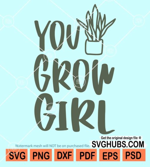 You grow girl svg