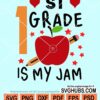 1st Grade is my jam svg
