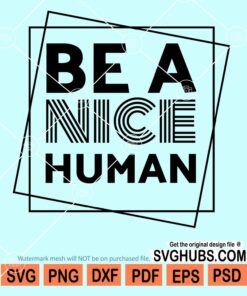 Be a nice human svg