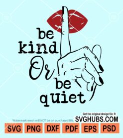 Be kind or be quiet svg