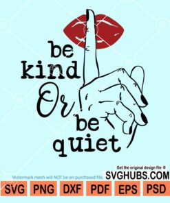 Be kind or be quiet svg