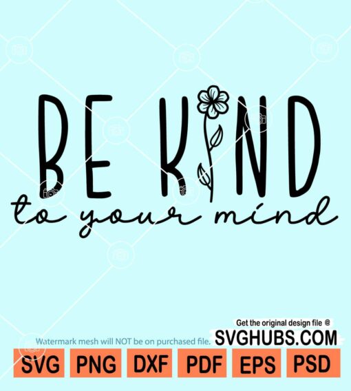 Be kind to your mind svg