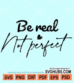 Be real not perfect svg