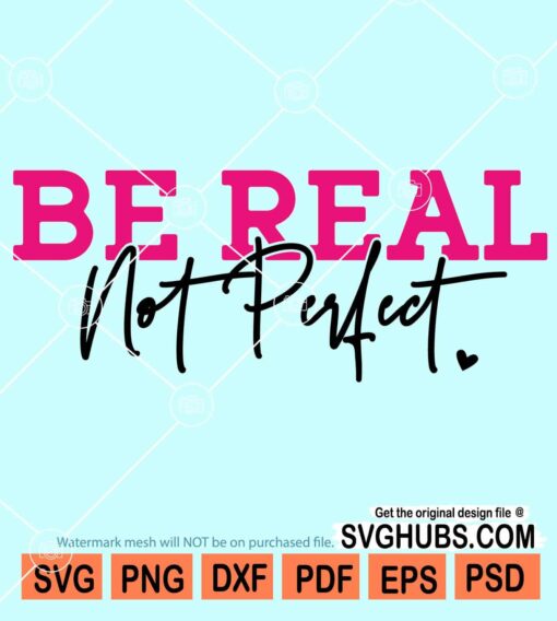 Be real not perfect svg