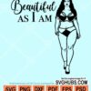 Beautiful as I am svg