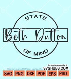 Beth Dutton State of Mind Svg