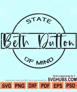 Beth Dutton State of Mind Svg