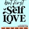 But first self love svg