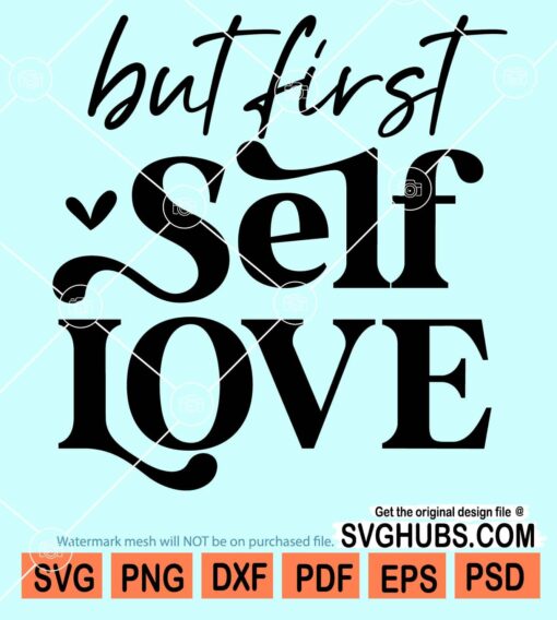 But first self love svg